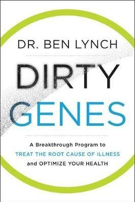Dirty Genes Dr. Ben Lynch
